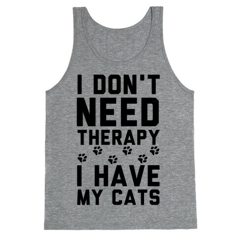 I Don't Need Therapy I Have My Cats Tank Top
