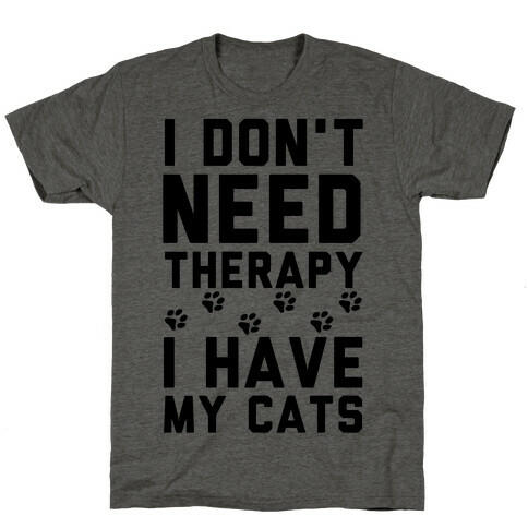 I Don't Need Therapy I Have My Cats T-Shirt