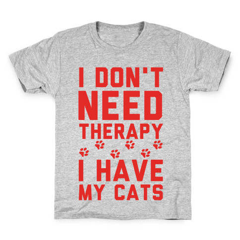 I Don't Need Therapy I Have My Cats Kids T-Shirt