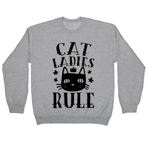 Cat Ladies Rule Pullover