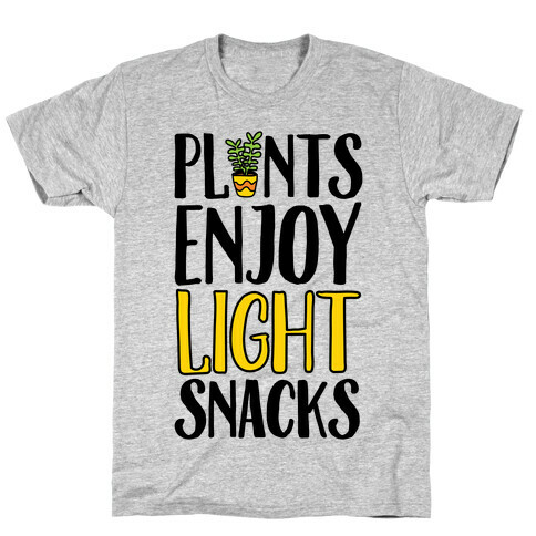 Plants Enjoy Light Snacks T-Shirt