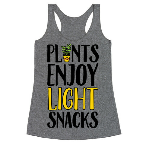 Plants Enjoy Light Snacks Racerback Tank Top
