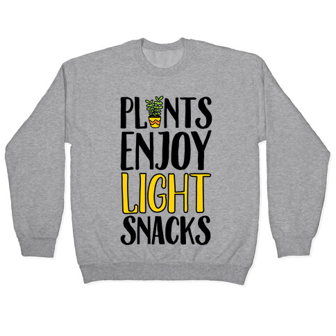 Plants Enjoy Light Snacks Pullover