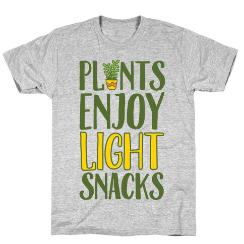 Plants Enjoy Light Snacks T-Shirt