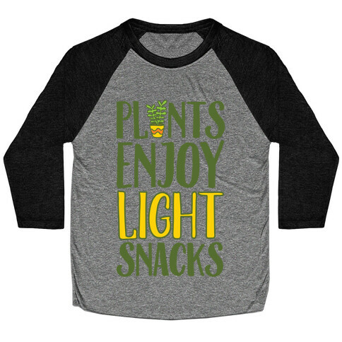 Plants Enjoy Light Snacks Baseball Tee