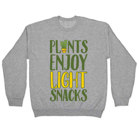 Plants Enjoy Light Snacks Pullover