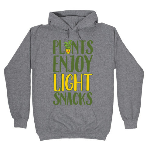 Plants Enjoy Light Snacks Hooded Sweatshirt