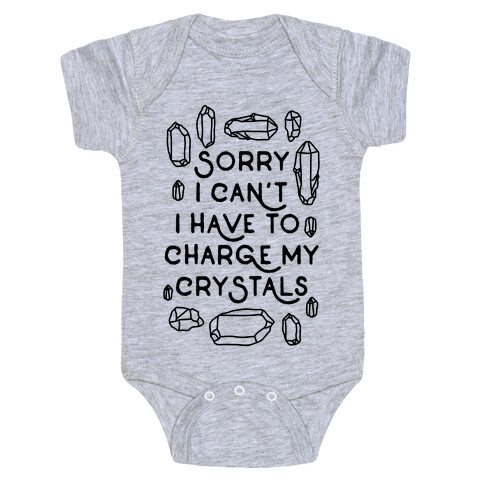 Sorry I Can't I Have To Charge My Crystals Baby One-Piece