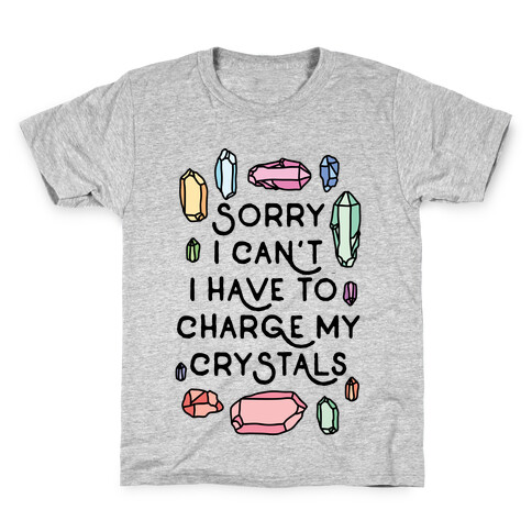 Sorry I Can't I Have To Charge My Crystals Kids T-Shirt