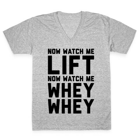 Now Watch Me Lift Now Watch Me Whey Whey V-Neck Tee Shirt