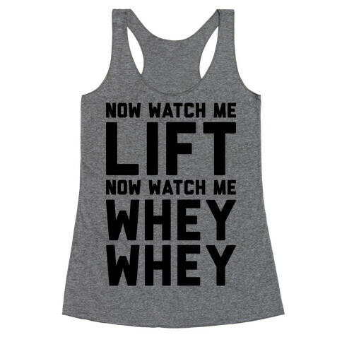 Now Watch Me Lift Now Watch Me Whey Whey Racerback Tank Top