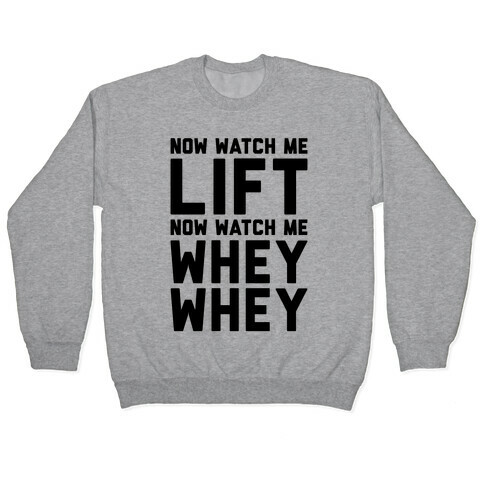 Now Watch Me Lift Now Watch Me Whey Whey Pullover