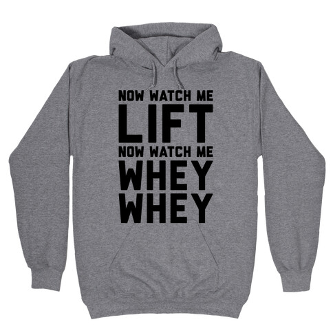 Now Watch Me Lift Now Watch Me Whey Whey Hooded Sweatshirt