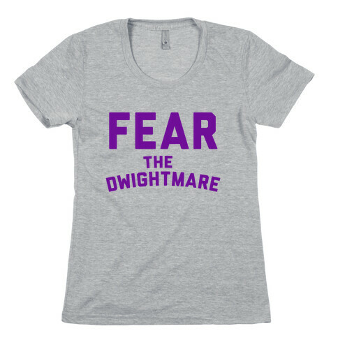 Fear the Dwightmare Womens T-Shirt