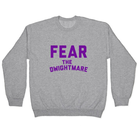 Fear the Dwightmare Pullover