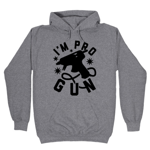 I'm Pro Glue Gun Hooded Sweatshirt