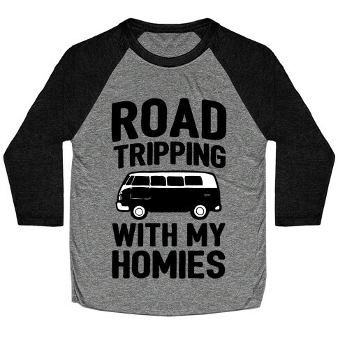 Road Tripping With My Homies Baseball Tee