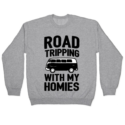 Road Tripping With My Homies Pullover