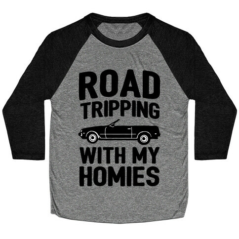 Road Tripping With My Homies Baseball Tee