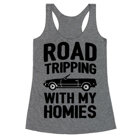 Road Tripping With My Homies Racerback Tank Top