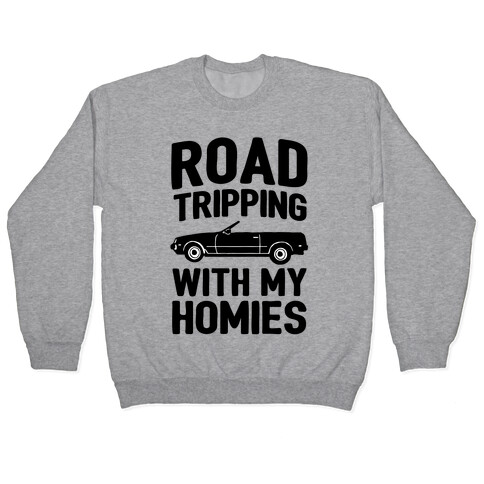 Road Tripping With My Homies Pullover