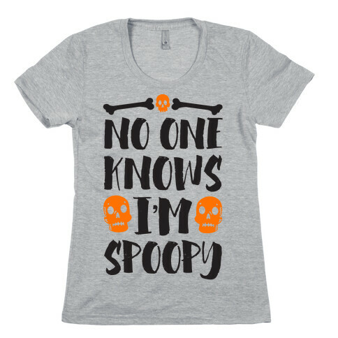 No One Knows I'm Spoopy Womens T-Shirt