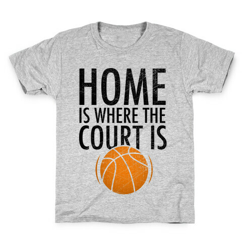 Home Is Where The Court Is Kids T-Shirt