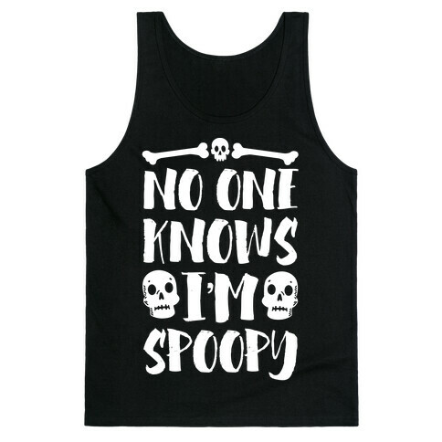 No One Knows I'm Spoopy Tank Top