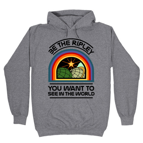 Be the Ripley You Want to See in the World Hooded Sweatshirt