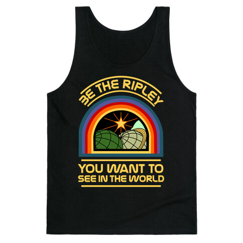 Be the Ripley You Want to See in the World Tank Top