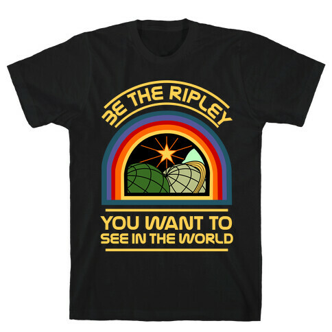 Be the Ripley You Want to See in the World T-Shirt