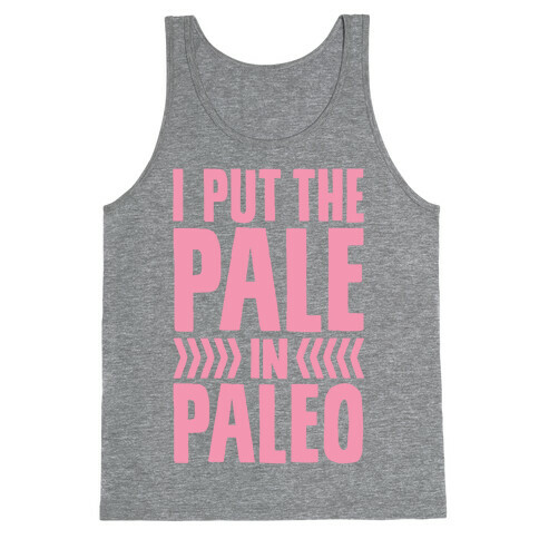 I Put The Pale In Paleo Tank Top