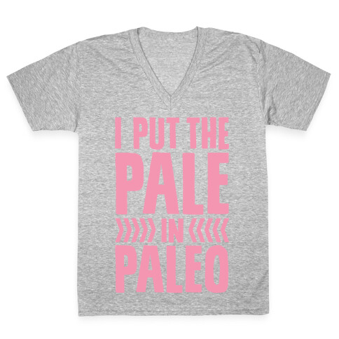 I Put The Pale In Paleo V-Neck Tee Shirt