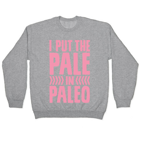 I Put The Pale In Paleo Pullover