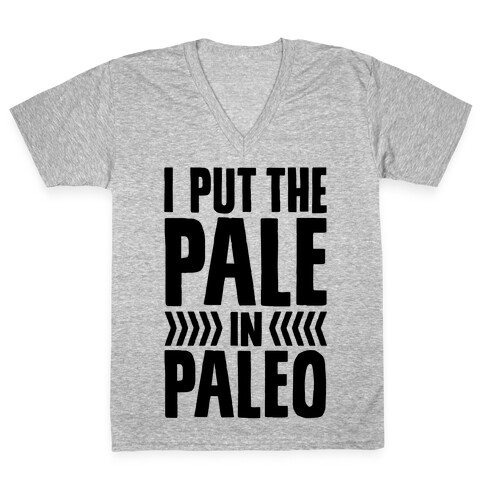 I Put The Pale In Paleo V-Neck Tee Shirt