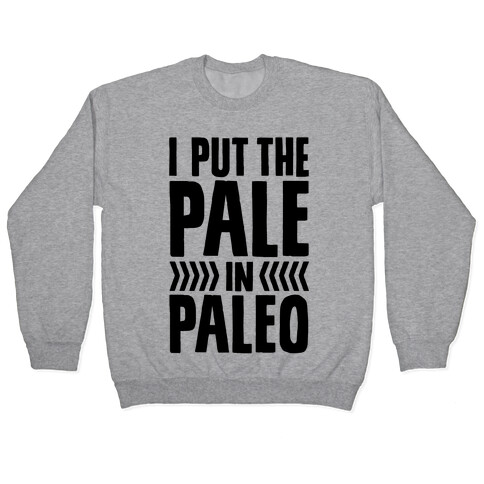 I Put The Pale In Paleo Pullover