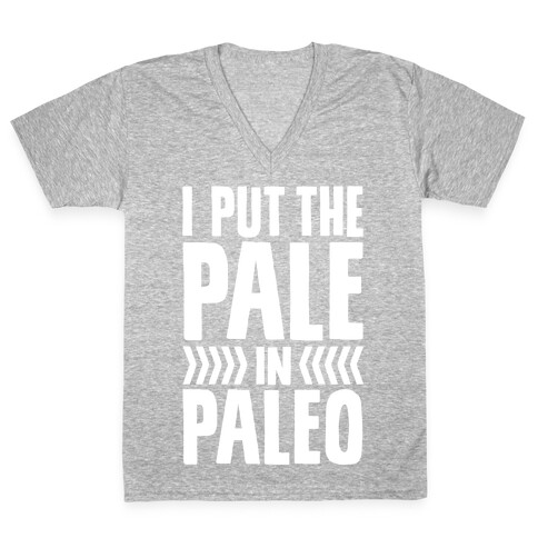 I Put The Pale In Paleo V-Neck Tee Shirt