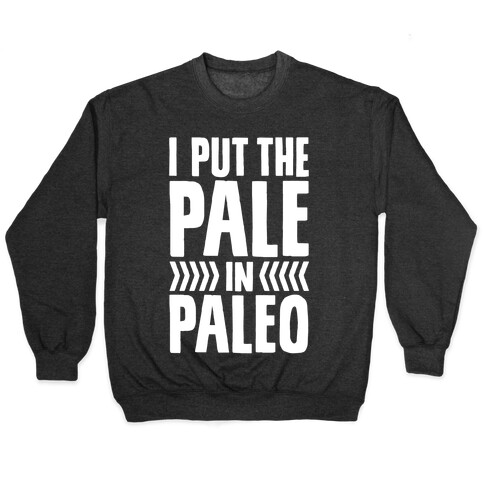 I Put The Pale In Paleo Pullover