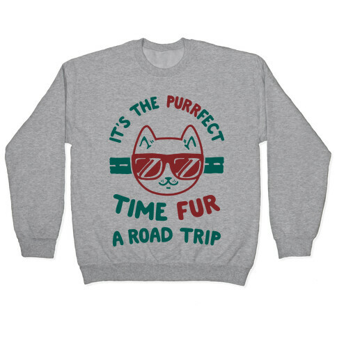 It's the Purrfect Time Fur a Road Trip Pullover