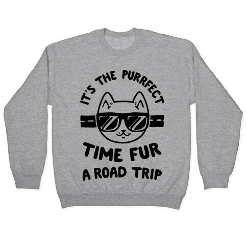 It's the Purrfect Time Fur a Road Trip Pullover