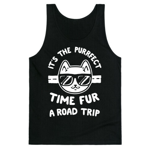It's the Purrfect Time Fur a Road Trip Tank Top