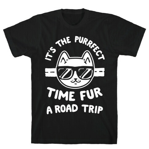 It's the Purrfect Time Fur a Road Trip T-Shirt