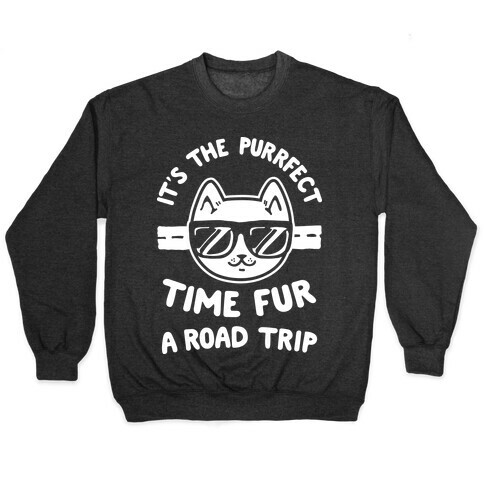 It's the Purrfect Time Fur a Road Trip Pullover