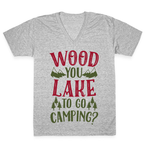 Wood You Lake to Go Camping? V-Neck Tee Shirt