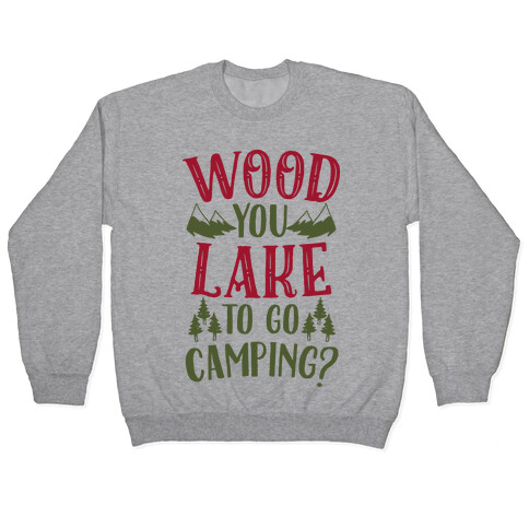 Wood You Lake to Go Camping? Pullover