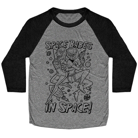 Space Babes In Space! Baseball Tee