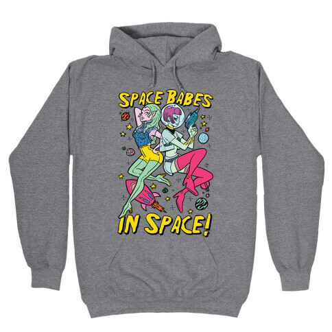 Space Babes In Space! Hooded Sweatshirt