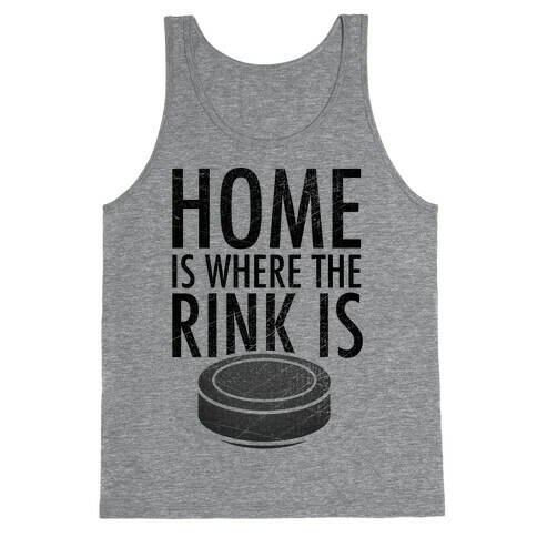 Home Is Where The Rink Is Tank Top