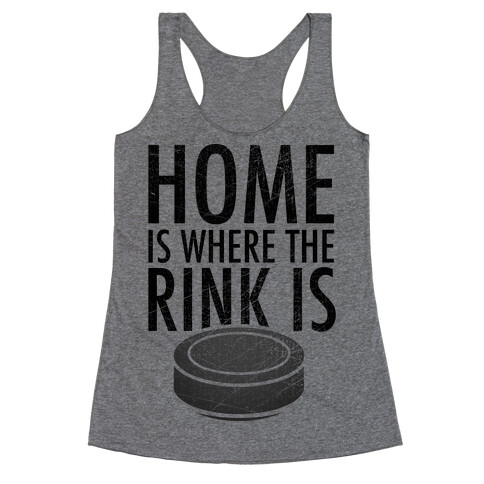 Home Is Where The Rink Is Racerback Tank Top