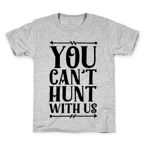 You Can't Hunt With Us Kids T-Shirt